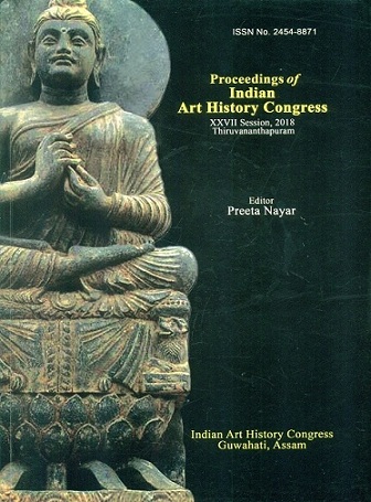 Proceedings of Indian Art History Congress, XXVII Session, 2018, Thiruvananthapuram, (ISSN 2454 8871),