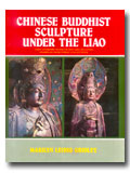 Chinese Buddhist sculpture under the Liao: free standing works in Situ and selected examples from public collections, ed. by Sushama Lohia