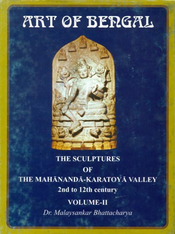 Art of Bengal: the sculptures of the Mahananda-Karatoya valley, Vol. 2, 2nd to 12th century