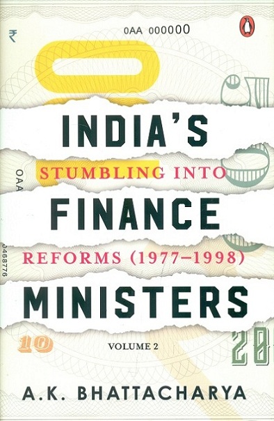 India's finance ministers: stumbling into reforms (1977-1998), Vol.2