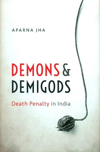 Demons & demigods: death penalty in India