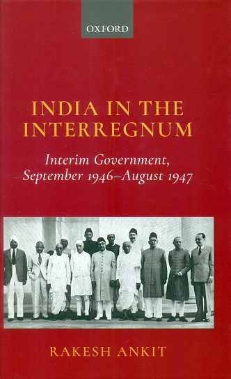 India in the interregnum: Interim government, September 1946-August 1947