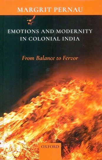 Emotions and modernity in Colonial India: from balance to fervor
