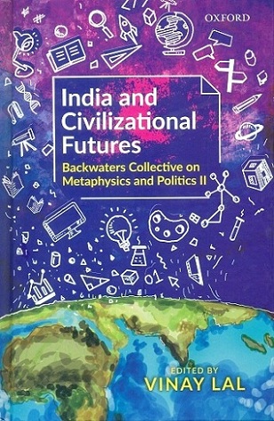 India and civilizational futures: backwaters collective on metaphysics and politics II