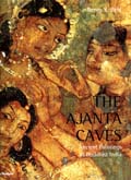 The Ajanta caves: ancient paintings of Buddhist India, text and  photographs by Benoy K. Behl, with a note on the Jataka stories by Sangitika Nigam, foreword by Milo C. Beach
