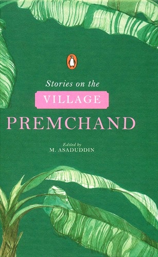 Stories on the village, ed. with an introd. by M. Asaduddin, tr. from Hindi and Urdu by M. Asaduddin and others