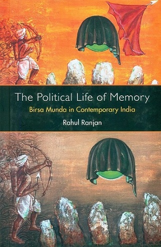 The political life of memory: Birsa Munda in contemporary India