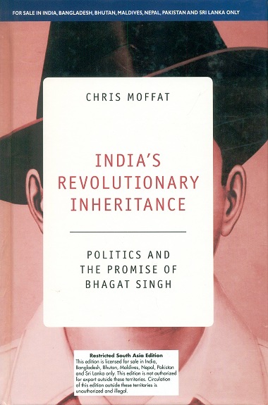 India's revolutionary inheritance: politics and the promise  of Bhagat Singh