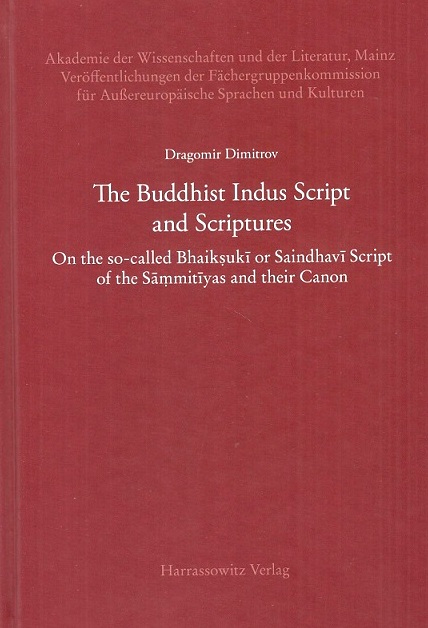The Buddhist Indus Script and scriptures: on the so-called Bhaiksuki or Saindhavi script of the Sammitiyas and their canon