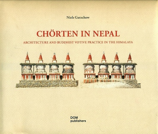 Chorten in Nepal: architecture and Buddhist votive practice  in the Himalaya in Dhading-Rasuwa, Dolpo, Humla, Manang, Mustang, Sindhupalcok-Dolakha
