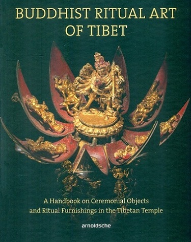 Buddhist ritual art of Tibet: a handbook on ceremonial objects and ritual furnishings in the Tibetan temple