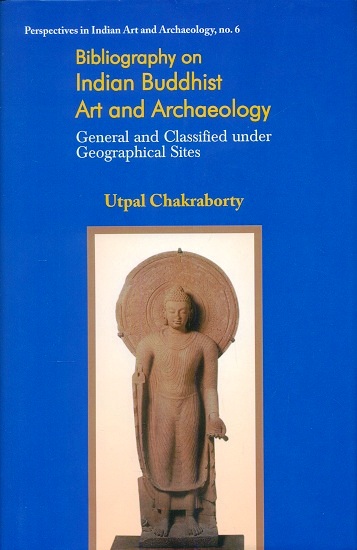 Bibliography on Indian Buddhist art and archaeology: general and classified under geographical sites