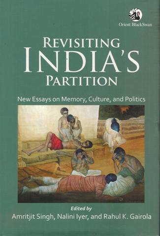Revisiting India's partition: new essays on memory, culture, and politics,  ed. by Amritjit Singh et al