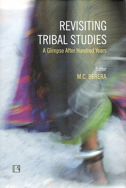 Revisiting tribal studies: a glimpse after hundred years, ed. by M.C. Behera