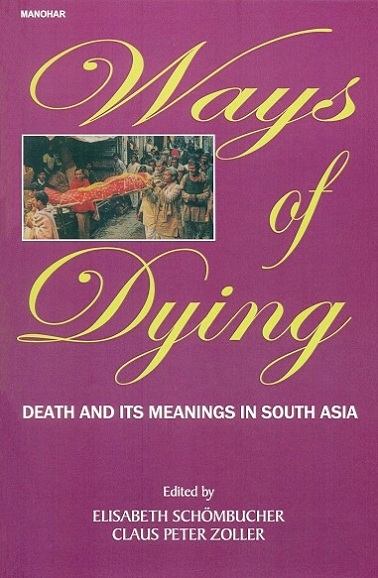 Ways of dying: death and its meanings in South Asia