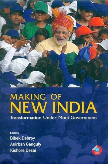 Making of new India: transformation under Modi government, ed. by Bibek Debroy et al