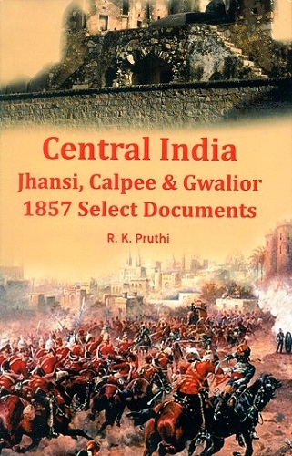 Central India-Jhansi, Calpee & Gwalior: 1857 select documents