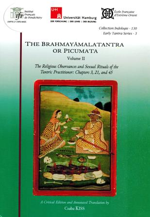 The Brahmayamalatantra or Picumata, Vol.II: the religious observances and sexual rituals of the tantric practitioner: chapters 3, 21, and 45, a critical edn. and annotated tr. by Csaba