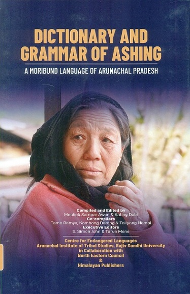 Dictionary and grammar of Ashing: a moribund language of Arunachal Pradesh