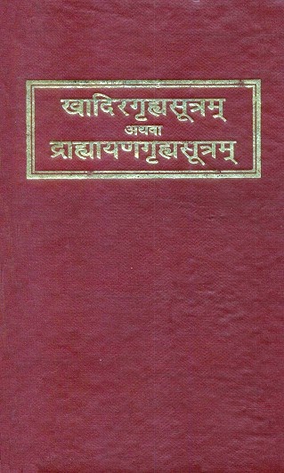 Khadira-grhyasutra or drahyayana-grhyasutra, Sanskrit text with English tr. by Hermann Oldenberg