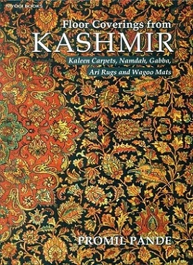 Floor coverings from Kashmir: Kaleen carpets, namdah, gabba, Ari rugs and Wagoo mats,