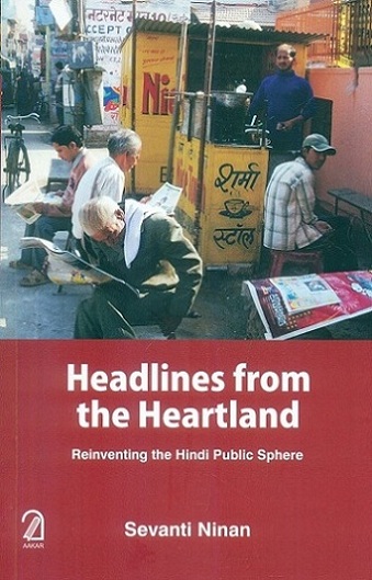 Headlines from the heartland: reinventing the Hindi public sphere