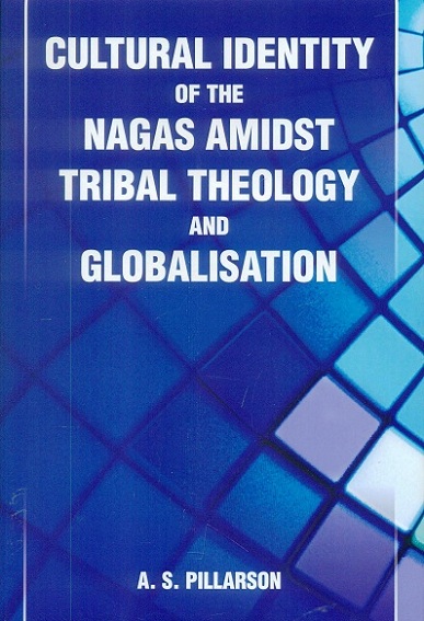 Cultural identity of the Nagas amidst tribal theology and globalisation
