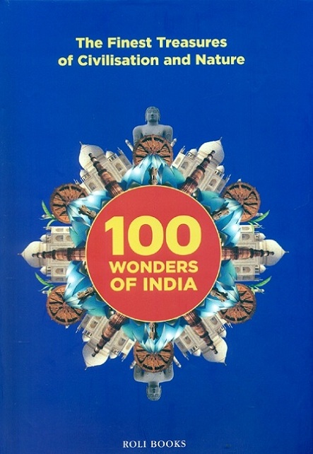 100 wonders of India: the finest treasures of civilisation and nature