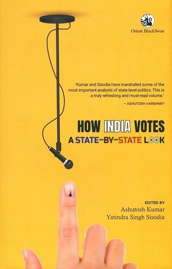 How India votes: a state-by-state look, ed. by Ashutosh Kumar et al