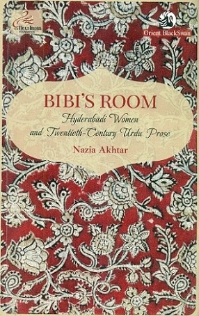 Bibi's room: Hyderabadi women and twentieth-century Urdu prose