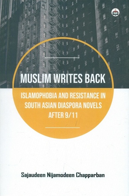 Muslim writes back: Islamophobia and resistance in South Asian diaspora novels after 9/11