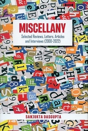 Miscellany: selected reviews, letters, articles and interviews (2000-2022)