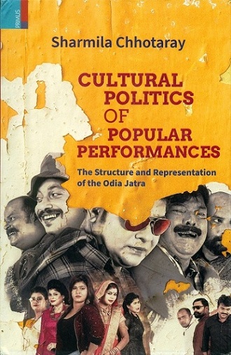 Cultural politics of popular performances: the structure and representation of the Odia Jatra