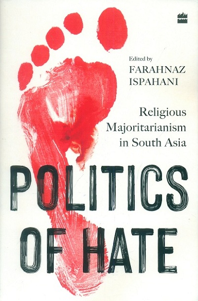 Politics of hate: religious majoritarianism in South Asia