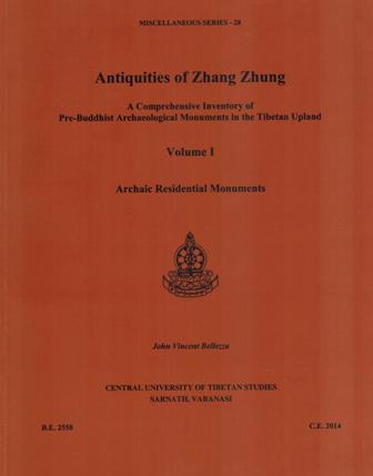 Antiquities of Zhang Zhung: a comprehensive inventory of pre-Buddhist archaeological monuments in the Tibetan upland, Vol.1: archaic residential monuments