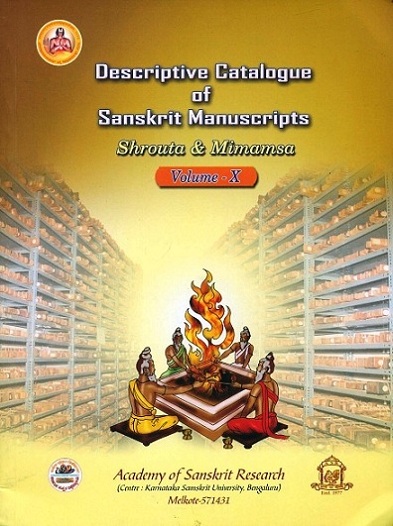 Descriptive catalogue of Sanskrit manuscripts: shrouta & mimamsa, Vo.X, ed. S. Kumara M.A, comp. by H.S. Hanumantha Rao