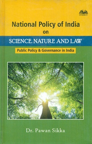 National policy of India on science, nature and law: public  policy and governance in India, ed. by Pawan Sikka