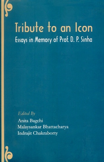 Tribute to an icon: essays in memory of D.P. Sinha,