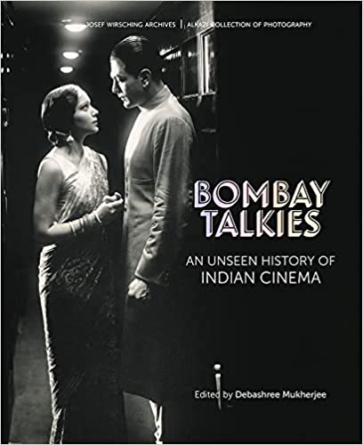 Bombay talkies: an unseen history of Indian Cinema, foreword by Georg Wirsching,