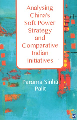 Analysing China's soft power strategy and comparative Indian initiatives