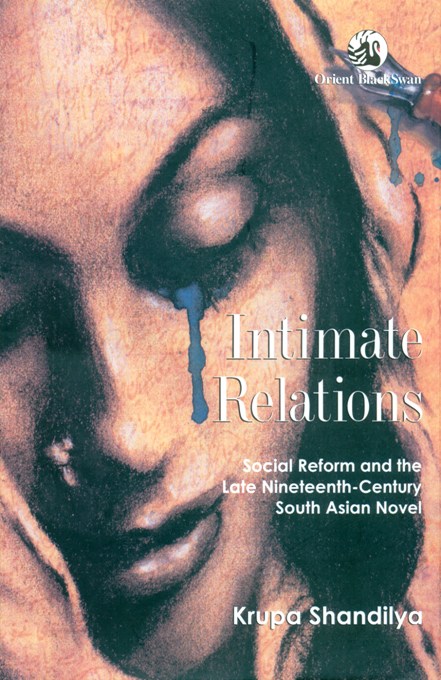 Intimate relations: Social reform and the late nineteenth-century South Asian novel