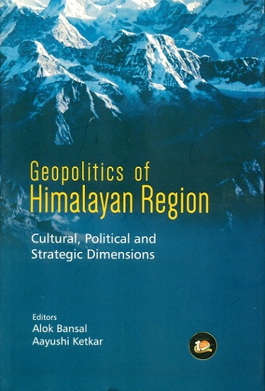 Geopolitics of Himalayan region: cultural, political and strategic dimensions