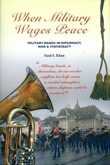 When military wages peace: military bands in diplomacy, war  & statecraft