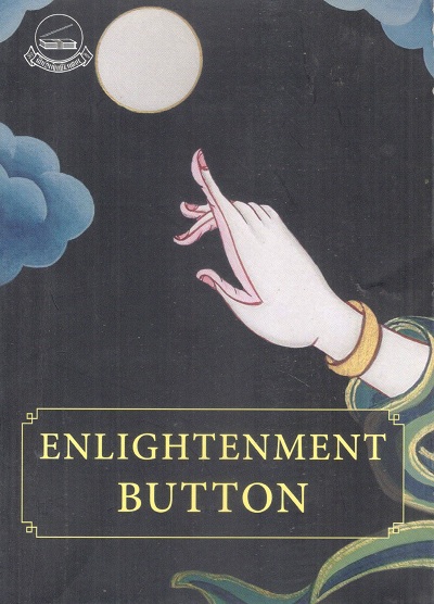 Enlightenment button: 100 reflexions to help you hit the buzz, summary of a 5 days teaching and 6 months meetings with Geshe Lhakdor La