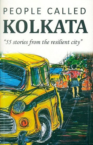 People called Kolkata: 55 stories from the resilient city, curated by Kamalika Bose, foreword by Vir Sanghvi
