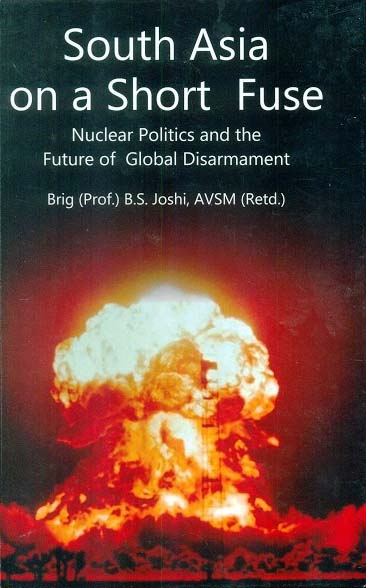 South Asia on a short fuse: nuclear politics and the future  of global disarmament