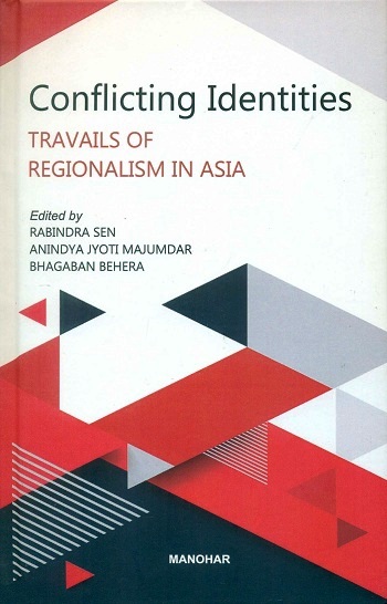 Conflicting identities: travails of regionalism in Asia,