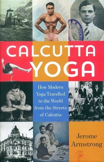 Calcutta yoga: how modern yoga travelled to the world from the streets of Calcutta