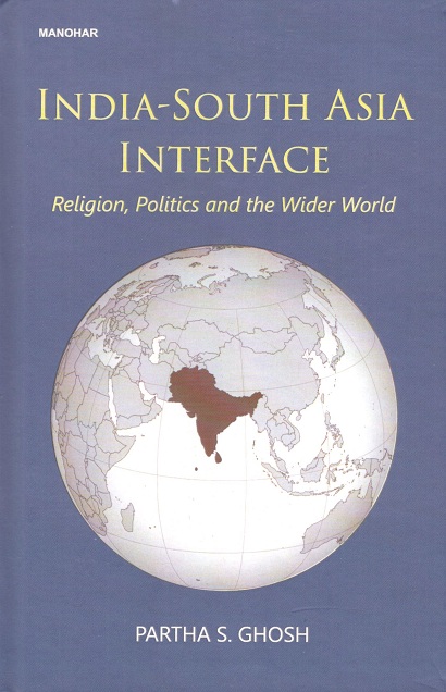 India-South Asia interface: religion, politics and the wider world
