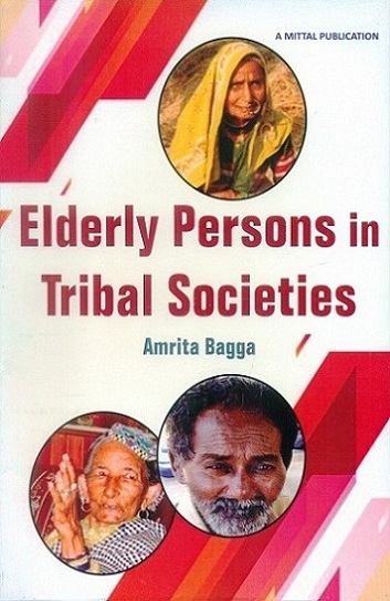 Elderly persons in tribal societies: reflections from Maharashtra and Himachal Pradesh